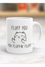 Fluff You Baskılı Kupa