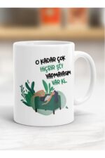 O Kadar Çok Hiçbir Şey Yapasım Var Ki Yazılı Kupa Bardak - Resimli Kupa Bardak - Hediyelik Bardak