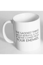 The Saddest Thing Baskılı Kupa Bardak