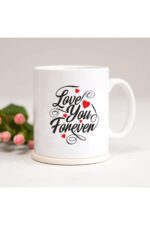 Love You Forever Baskılı Kupa Bardak